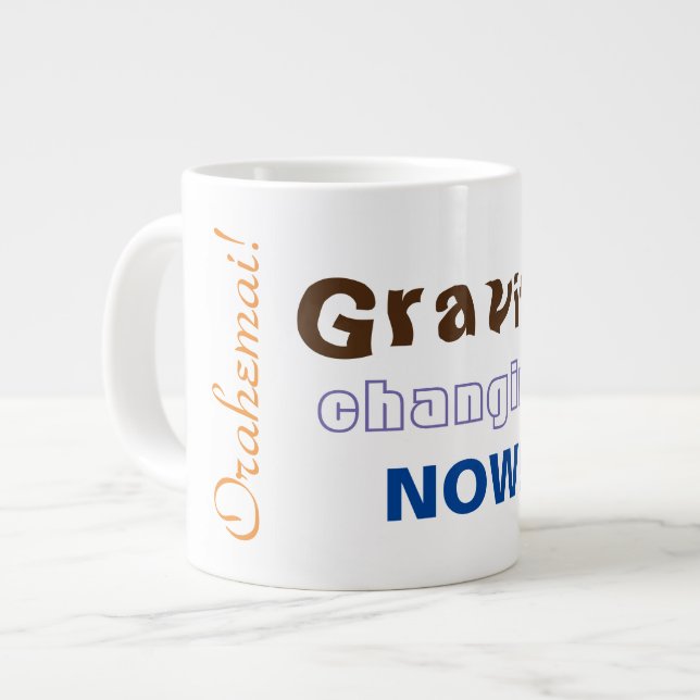 Gravity Changing Now - Orahemai! Giant Coffee Mug (Front Left)