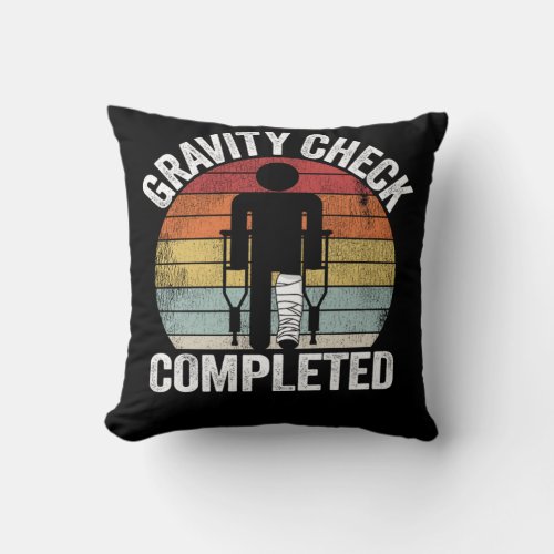 Gravity Check Completed Broken Leg Get Well Soon Throw Pillow