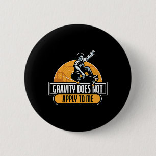 Gravity Does Not Apply To Me Cool Skateboard Button