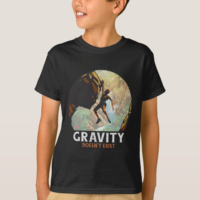 Gravity Doesn't Exist Rock Climbing Climber Hiking T-Shirt (Front)