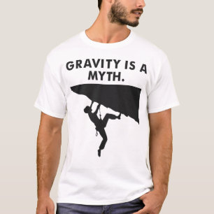 Gravity is a Myth - Alpine Climbing Adventures T-Shirt