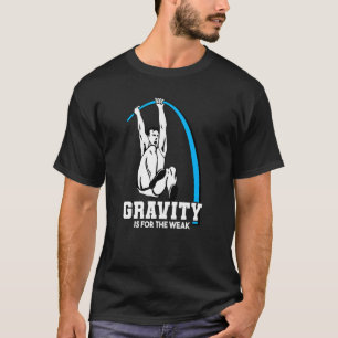 Gravity Is For Weak Pole Vault Track T-Shirt