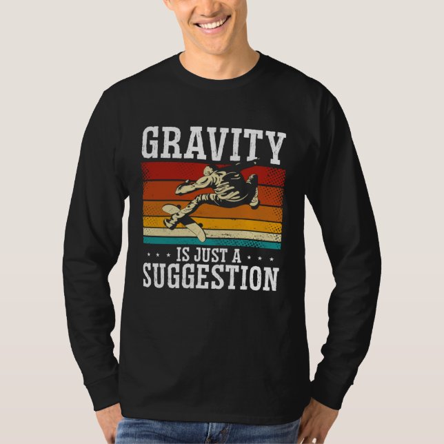 Gravity Is Just A Suggestion Backprint Skateboardi T-Shirt (Front)