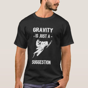 Gravity Is Just A Suggestion Winter Fun Snowmobile T-Shirt