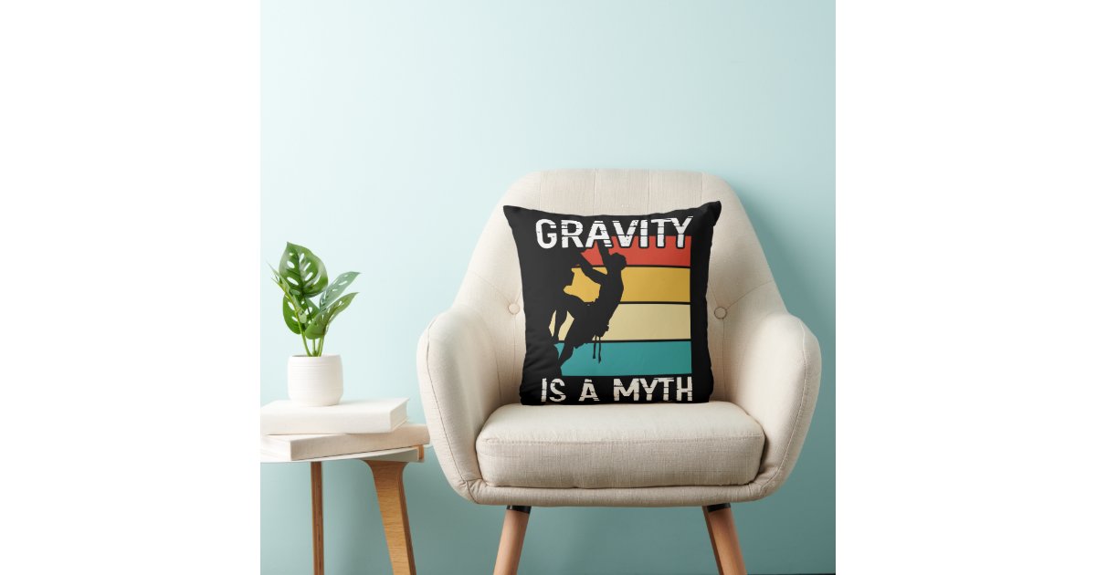 Funny Gift Climbing Gravity Is A Myth Funny Throw Pillow by Jeff Creation -  Pixels