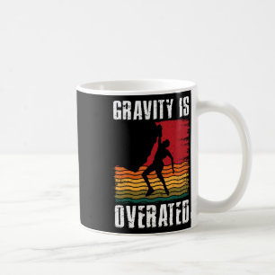 Gravity Is Overated Rock Climbing Climb Lover Clim Coffee Mug