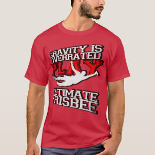 Gravity Is Overrated Play Ultimate Frisbee 1 T-Shirt