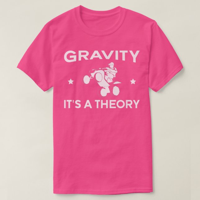 Gravity Its A Theory Quad Bike Rider   T-Shirt (Design Front)