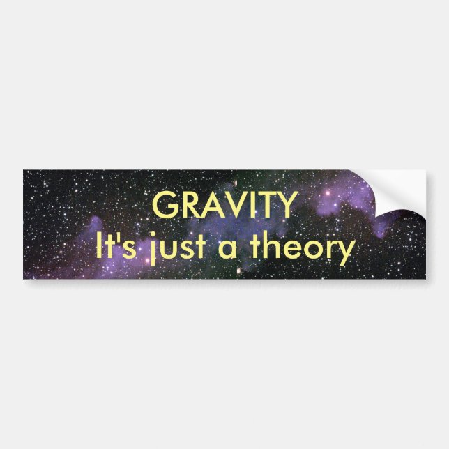 Gravity Its Just a Theory Bumper Sticker (Front)