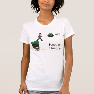 Gravity, just a theory. (Colour version) shirt