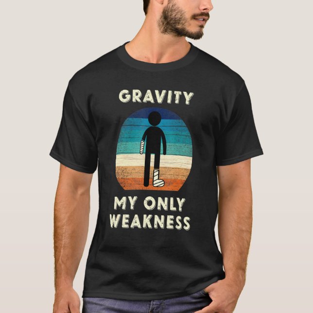 Gravity My Only Weakness Tee Leg Injury Surgery Re (Front)