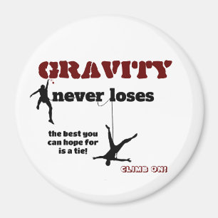Gravity Never Loses - Rock Climbing Design Magnet