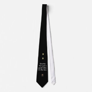Gravity: Not just a good idea . . . Tie