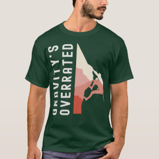 Gravitys Overrated Climbing Bouldering Alpinist De T-Shirt