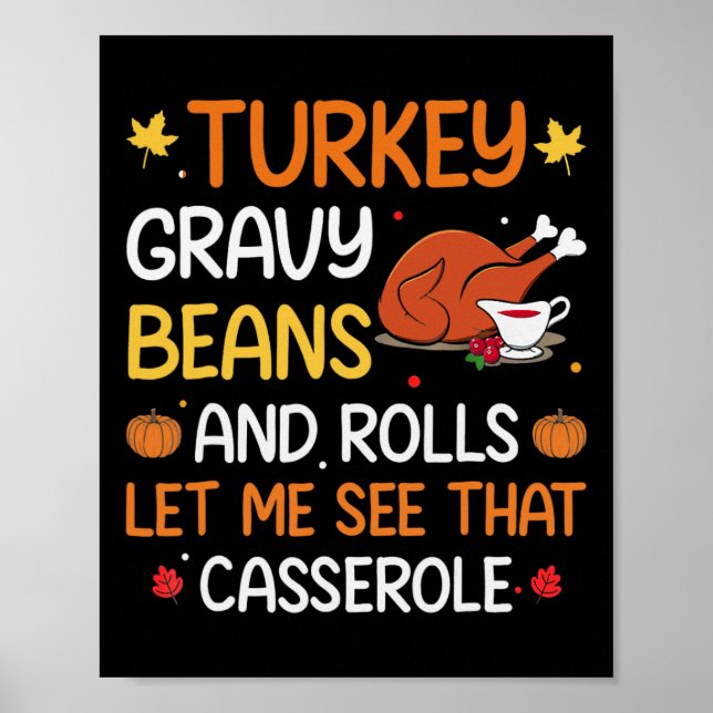 Gravy Beans And Rolls Let Me Cute Turkey Thanksgiv Poster (Front)