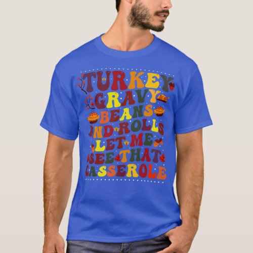 Gravy Beans And Rolls Let Me Funny Thanksgiving T_Shirt