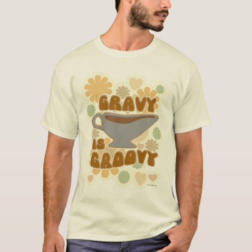 Gravy is Groovy Thanksgiving Feast Fun Slogan T_Shirt