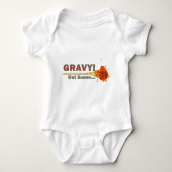 Gravy Not Sauce Baby Bodysuit by Dominick_The_Donkey at Zazzle