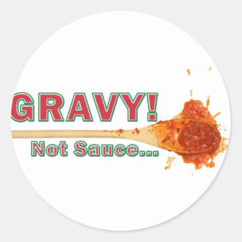 Gravy Not Sauce Classic Round Sticker by Dominick_The_Donkey at Zazzle