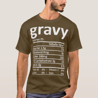Gravy Nutrition Facts Funny Thanksgiving Christmas T-Shirt