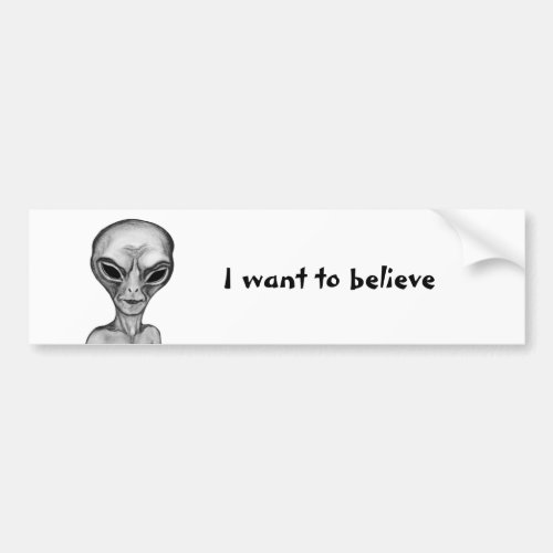 Gray Alien  I want to believe Bumper Sticker