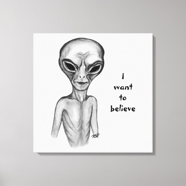 Gray Alien , I want to believe Canvas Print (Front)