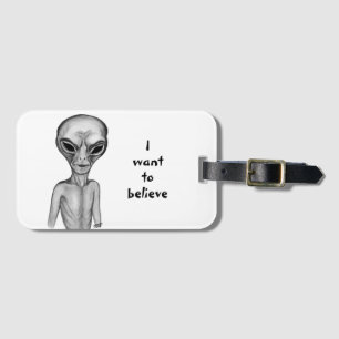 Gray Alien , I want to believe Luggage Tag