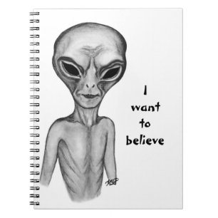 Gray Alien , I want to believe  Notebook