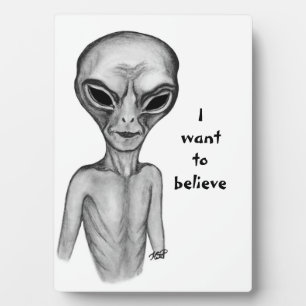 Gray Alien , I want to believe Plaque