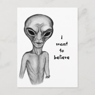 Gray Alien , I want to believe Postcard