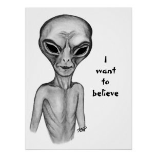 Gray Alien , I want to believe Poster