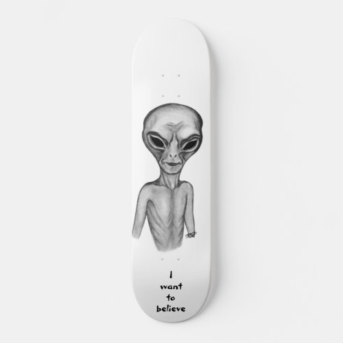 Gray Alien  I want to believe Skateboard