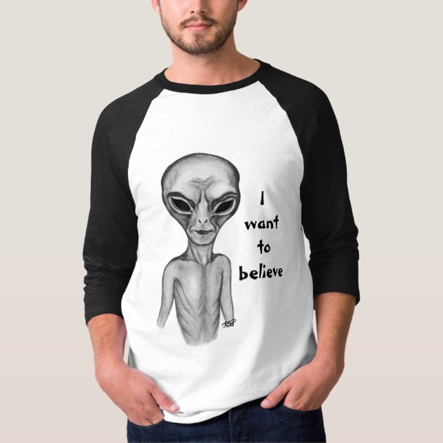 Gray Alien , I want to believe T-Shirt (Front)