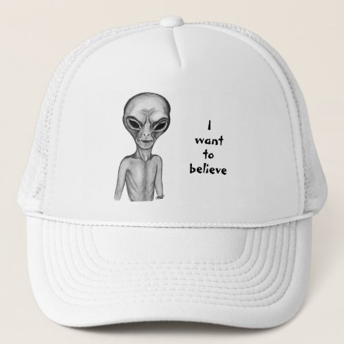 Gray Alien  I want to believe Trucker Hat