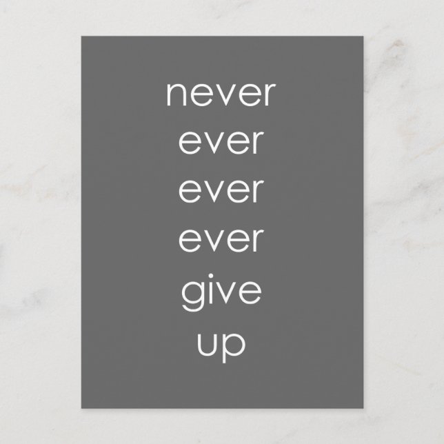 Gray and White Never Give Up Postcard (Front)