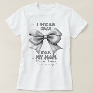 Gray Bow Brain Tumor I Wear Gray For My Mom T-Shirt