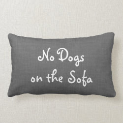 Gray Burlap No Dogs on the Sofa Pillow