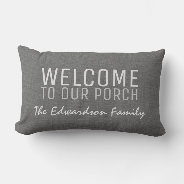 Gray burlap Welcome to our Porch Family name Lumbar Pillow (Front)