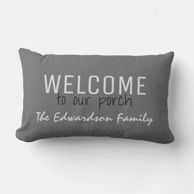 Gray burlap Welcome to our Porch Family name Lumbar Pillow (Front)