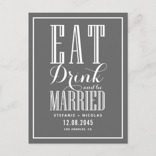 Gray Eat Drink and Be Married Save the Date Announcement Postcard