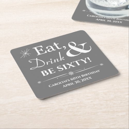 Gray Eat Drink and Be Sixty Retro 60th Birthday Square Paper Coaster