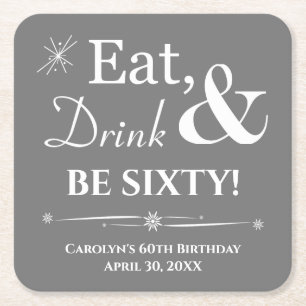 Gray Eat Drink and Be Sixty Retro 60th Birthday Square Paper Coaster