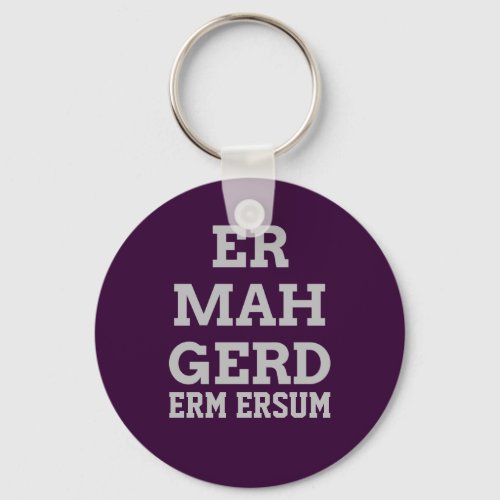 Gray Ermahgerd Keychain