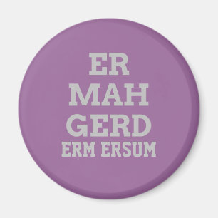 Gray Ermahgerd Magnet