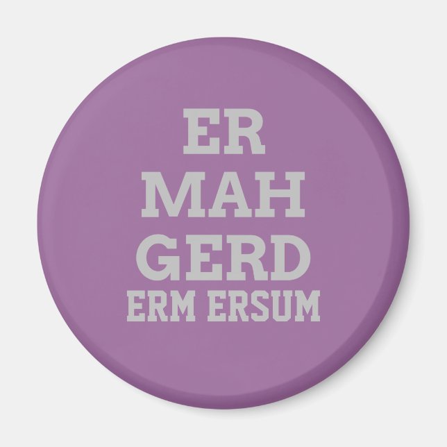 Gray Ermahgerd Magnet (Front)