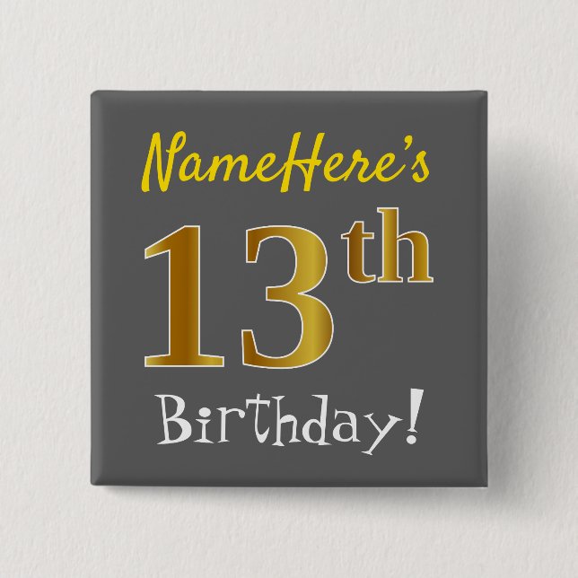 Gray, Faux Gold 13th Birthday, With Custom Name Pinback Button (Front)