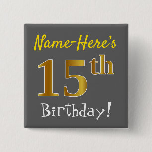 Gray, Faux Gold 15th Birthday, With Custom Name Pinback Button