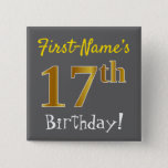 [ Thumbnail: Gray, Faux Gold 17th Birthday, With Custom Name Button ]