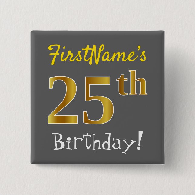 Gray, Faux Gold 25th Birthday, With Custom Name Button (Front)
