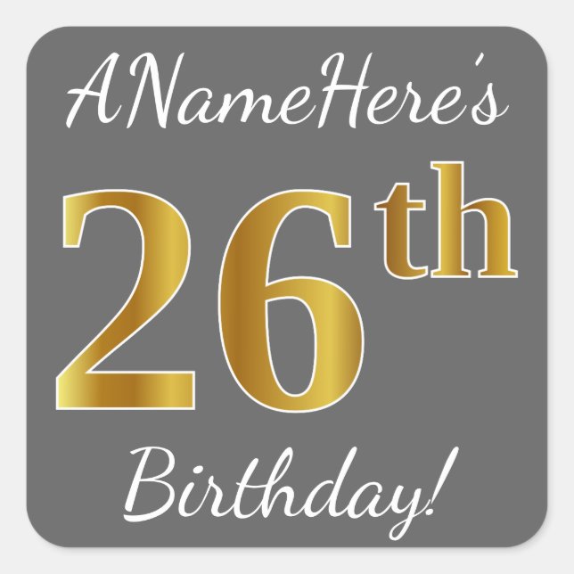 Gray, Faux Gold 26th Birthday + Custom Name Square Sticker (Front)